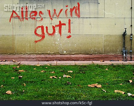 
                Graffiti, Spruch, Alles Wird Gut                   