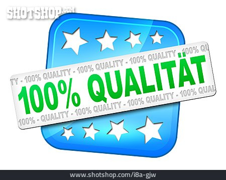 
                Qualität, Gütesiegel, Qualitätssicherung, Garantie, 100%                   