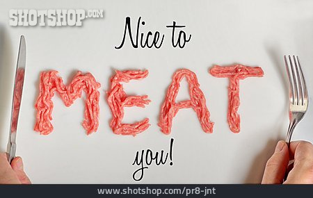 
                Nice To Meat You, Fleischliebhaber                   