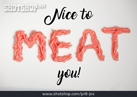 
                Nice To Meat You, Fleischliebhaber                   